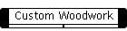Custom Woodwork